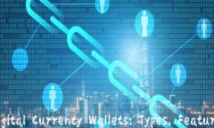 Understanding Digital Currency Wallets: Types, Features, and